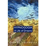 Hypnogogia: A Life of Dreams
