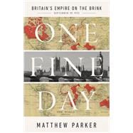 One Fine Day Britain's Empire on the Brink