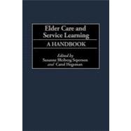 Elder Care and Service Learning : A Handbook (PB) (GPG)