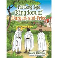 The Long Ago Kingdom of Burgers and Fries