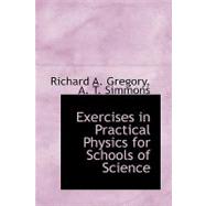 Exercises in Practical Physics for Schools of Science