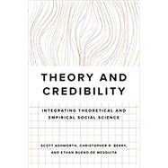 Theory and Credibility: Integrating Theoretical and Empirical Social Science