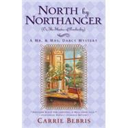North By Northanger, or The Shades of Pemberley A Mr. & Mrs. Darcy Mystery