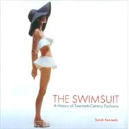 The Swimsuit A History of Twentieth-Century Fashion