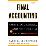 Final Accounting : Ambition, Greed and the Fall of Arthur Andersen