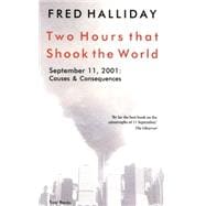 Two Hours That Shook the World; September 11, 2001:  Causes and Consequences