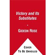 Victory and Its Substitutes: How America Ends Its Wars