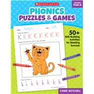 Phonics Puzzles & Games for PreK–K 50+ Skill-Building Activities for Reading Success