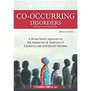 Co-Occurring Disorders: A Whole-Person Approach to the Assessment and Treatment of Substance Use and Mental Disorders