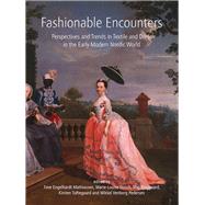 Fashionable Encounters: Perspectives and Trends in Textile and Dress in the Early Modern Nordic World