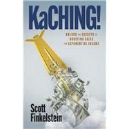 KaCHING! Unlock the Secrets to Boosting Sales for Exponential Income