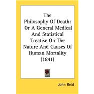 Philosophy of Death : Or A General Medical and Statistical Treatise on the Nature and Causes of Human Mortality (1841)