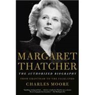 Margaret Thatcher: The Authorized Biography Volume I: From Grantham to the Falklands