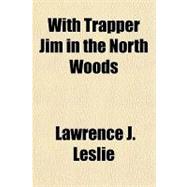 With Trapper Jim in the North Woods