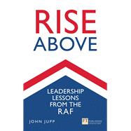 Rise Above Leadership lessons from the RAF