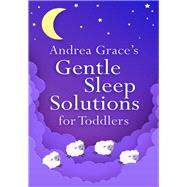 Andrea Grace's Gentle Sleep Solutions for Toddlers