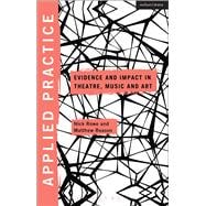 Applied Practice Evidence and Impact in Theatre, Music and Art