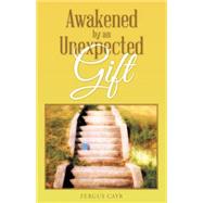 Awakened by an Unexpected Gift