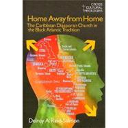 Home Away from Home: The Caribbean Diasporan Church in the Black Atlantic Tradition
