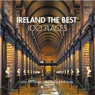 Ireland The Best 100 Places Extraordinary places and where best to walk, eat and sleep