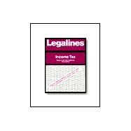 Legalines: Income Tax : Adaptable to Eleventh Edition of Klein Casebook
