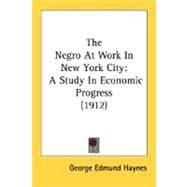 Negro at Work in New York City : A Study in Economic Progress (1912)