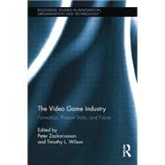 The Video Game Industry: Formation, Present State, and Future