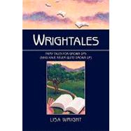 Wrightales : Fairy Tales for Grown Ups Who Have Never Quite Grown Up