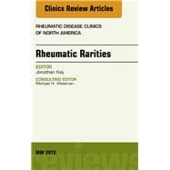 Rhuematic Rarities: An Issue of Rheumatic Disease Clinics