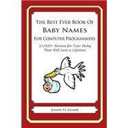The Best Ever Book of Baby Names for Computer Programmers