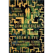 The Genealogical Adam and Eve The Surprising Science of Universal Ancestry