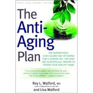 The Anti-Aging Plan The Nutrient-Rich, Low-Calorie Way of Eating for a Longer Life--The Only Diet Scientifically Proven to Extend