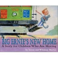 Big Ernie's New Home A Story for Children Who Are Moving