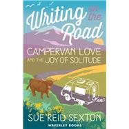 Writing on The Road: Campervan Love and the Joy of Solitude