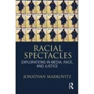 Racial Spectacles: Explorations in Media, Race, and Justice