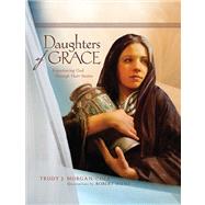 Daughters of Grace : Experiencing God Through Their Stories
