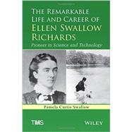The Remarkable Life and Career of Ellen Swallow Richards
