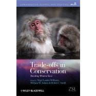 Trade-offs in Conservation Deciding What to Save