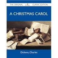 A Christmas Carol: The Original Classic Edition