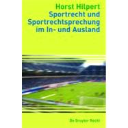 Sportrecht Und Sportrechtsprechung Im In- Und Ausland = Sports Law and Judgments in Cases Involving Sport Law in Germany and Abroad