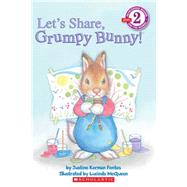 Scholastic Reader Level 2: Let's Share, Grumpy Bunny!