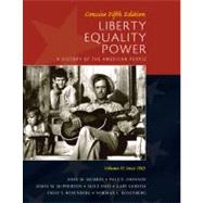 Liberty, Equality, Power A History of the American People, Vol. II: Since 1863, Concise Edition