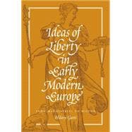 Ideas of Liberty in Early Modern Europe