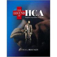 The Legend of Hca: Hospital Corporation of America