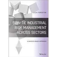 Bow-Tie Industrial Risk Management Across Sectors A Barrier-Based Approach