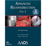 Advanced Reconstruction: Hip 2: Print + Ebook with Multimedia