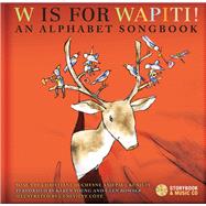 W Is for Wapiti! An Alphabet Songbook