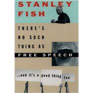 There's No Such Thing As Free Speech And It's a Good Thing, Too,9780195093834