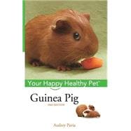 Guinea Pig : Your Happy Healthy Pet