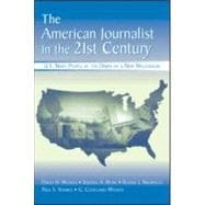 The American Journalist in the 21st Century: U.S. News People at the Dawn of a New Millennium